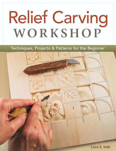 Relief Carving Workshop: Techniques, Projects & Patterns for the Beginner von Fox Chapel Publishing